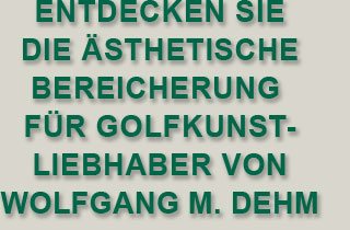 Entdecken Sie Die Ästhetische bereicherung  Für Golfkunst- liebhabern von Wolfgang M. Dehm